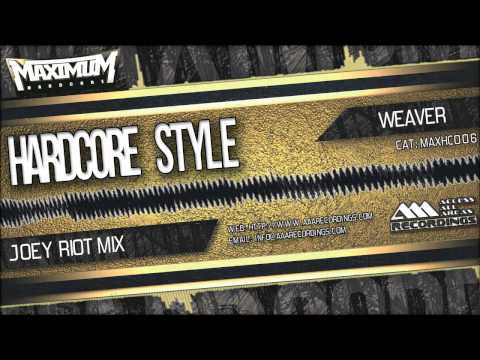 Weaver - Hardcore Style (Joey Riot Mix)