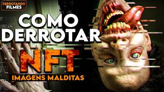 Como Derrotar NFT IMAGENS AMALDIÇOADAS | Derrotando Filmes