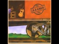 J.J.Cale I'll Be There (If You Ever Want Me)