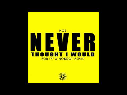 Mob - Never Thought I Would (Rob IYF & Nobody Remix) [Justice Hardcore]