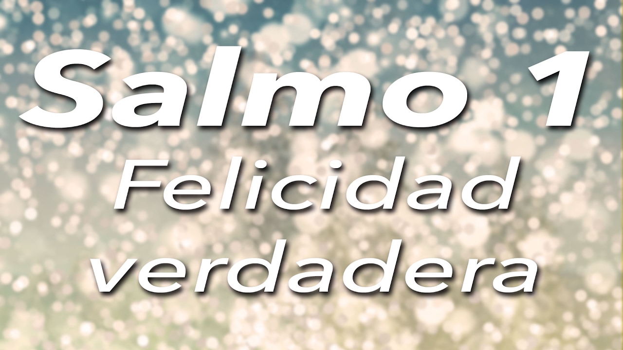 Salmo 1 - Felicidad verdadera