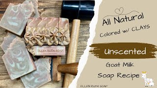 Recipe - All Natural, Unscented, Goat Milk & Clay Soap w/ Cocoa & Mango Butter #allnatural