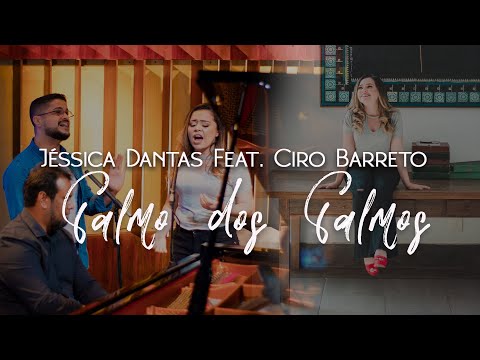 SALMO DOS SALMOS | JÉSSICA DANTAS FEAT. CIRO BARRETO | ALESSANDRA SAMADELLO