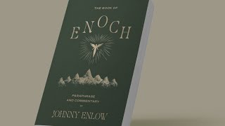 The Book of Enoch Chapters 1 to 108 - Paraphrase and Commentary by Johnny Enlow 