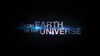The planetarium show  From Earth to the Universe  