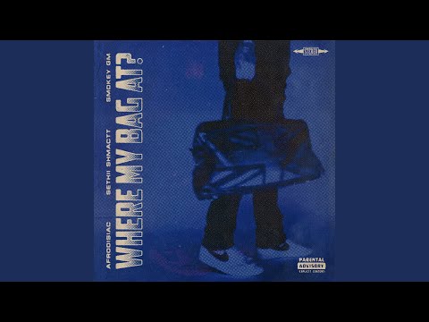 Where My Bag At? (feat. SmokeyGM & Sethii Shmactt)