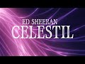 Ed Sheeran - Celestial Lyrics