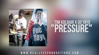 Tim Kolbar x Go Yayo "Pressure" produced by NowYouThuggin | #ReallyfeStreetStarz Exclusive