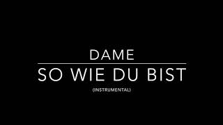 Dame - So Wie Du Bist (Instrumental Remake by PatAfix Beats)