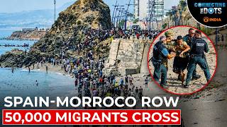 Ceuta Migration Crisis: 50,000 People Crossed into Europe | Connecting The Dots
