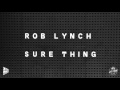 Rob Lynch - Sure Thing (Official Audio)