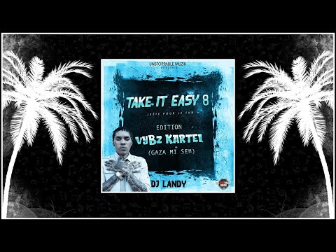 DJ LANDY - TAKE IT EASY 8 EDITION VYBZ KARTEL