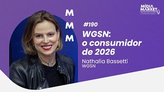 #190 WGSN: o consumidor de 2026 com Nathalia Bassetti da WGSN