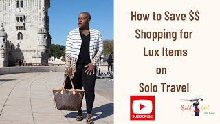 How to Save on Luxury Items on Solo Travel | Solo Travel Shopping Tips