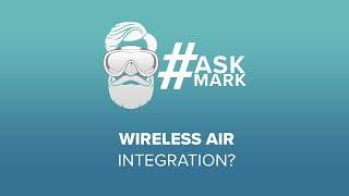 Is Wireless Air Integration Essential? | #AskMark | @simplyscuba