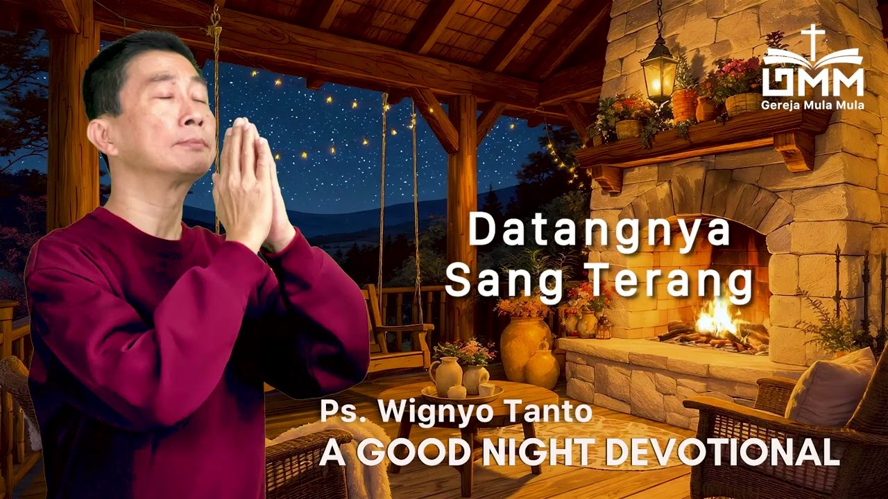 a Good Night Devotional | Datangnya Sang Terang | Ps. Wignyo Tanto
