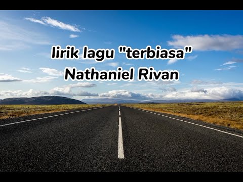 Lirik lagu terbiasa oleh NATHANIEL RIVAN