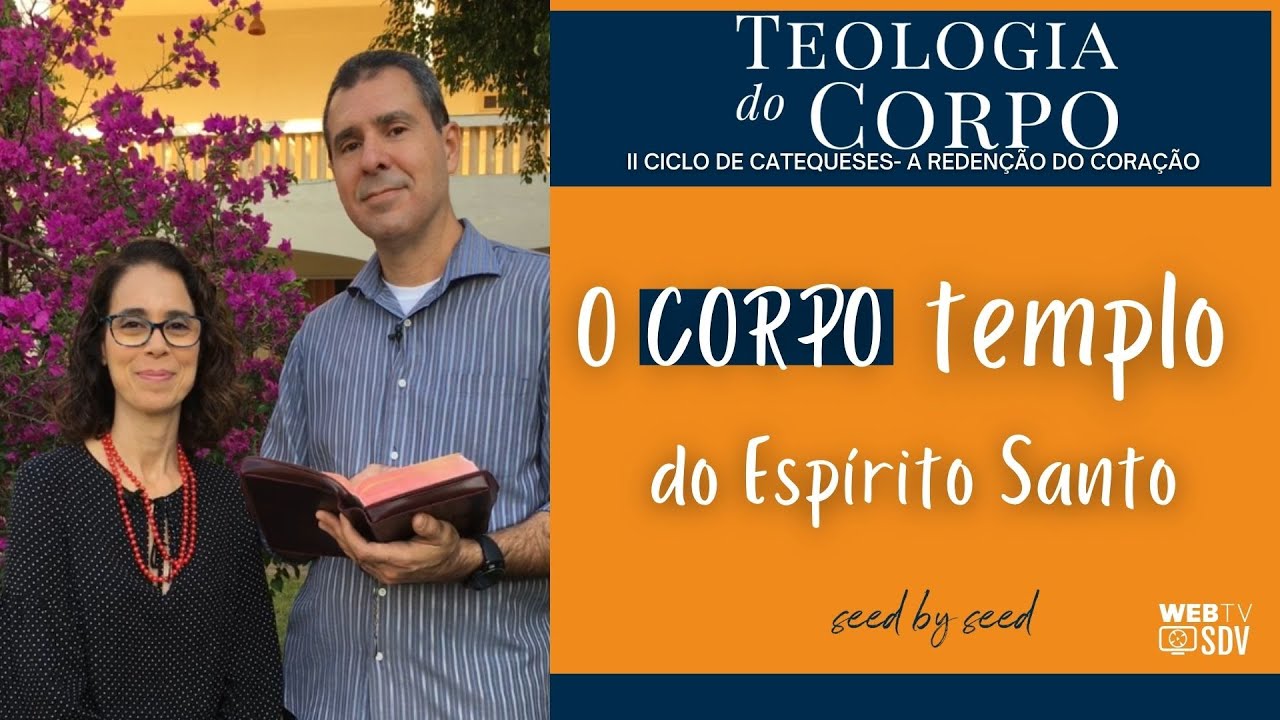 "O Corpo Templo do Espírito Santo" | TEOLOGIA DO CORPO #seedbyseed _ Ep. 48