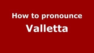 How to pronounce Valletta