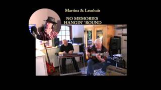 No Memories Hangin'  'Round -  Martina & Leushuis