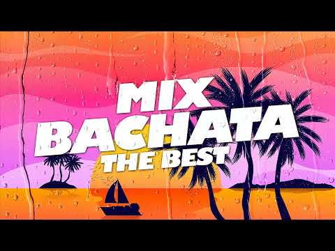 Bachata Mix 2022 - The Most Recent Bachata Mixes, Bachata Mix 2022 - The Most Recent Bachata Mixes