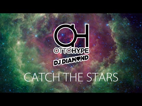 Otto Hype & DJ Diamond - Catch The Stars (Beatfighterz & Phil DK Remix)