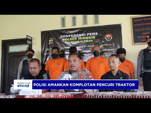 POLISI AMANKAN KOMPLOTAN SPESIALIS PENCURIAN TRAKTOR DI SLEMAN