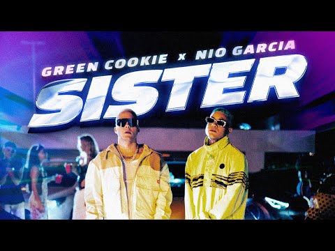 Green Cookie, Nio Garcia - SISTER (Official Video)