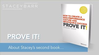 Prove It: How to Create a High-Performance Culture and Measurable Success, by Stacey Barr