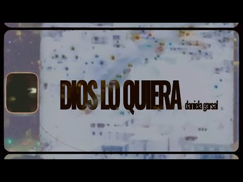 Daniela Garsal - DIOS LO QUIERA (Videoclip Oficial)
