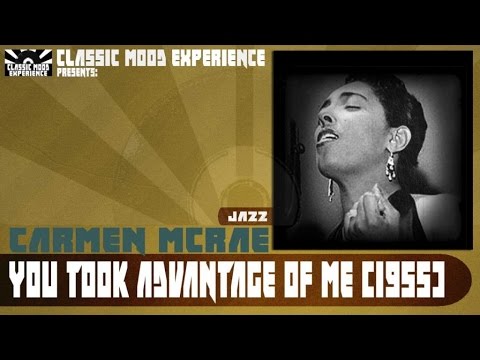 Carmen McRae - You Took Advantage of Me (1955)
