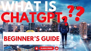 What is ChatGPT? ChatGPT tutorial, ChatGPT ai, ChatGPT How it Works, GPT beginner