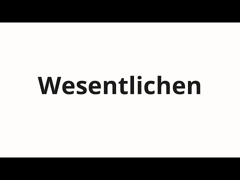 How to pronounce Wesentlichen