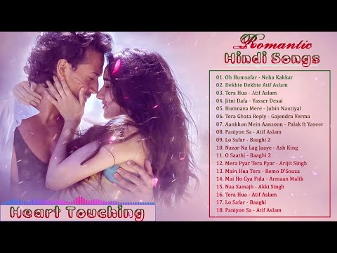 ROMANTIC HINDI LOVE SONGS 2018 2019 New Hindi Songs Heart Touching Songs LATEST INDIAN ROMANTIC SONG