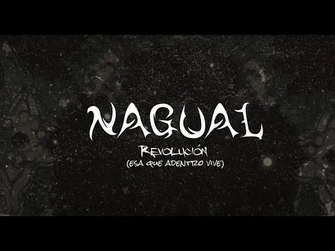 Nagual - Revolución (Esa que adentro vive) - Vídeo Lyric