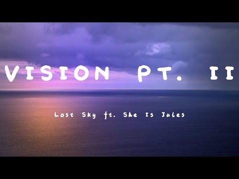 Lost Sky - Vision pt. II (feat. She Is Jules) (Lyrics)