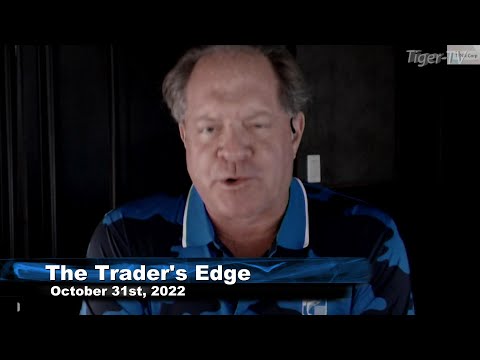 October 31st, The Trader's Edge with Steve Rhodes on TFNN - 2022