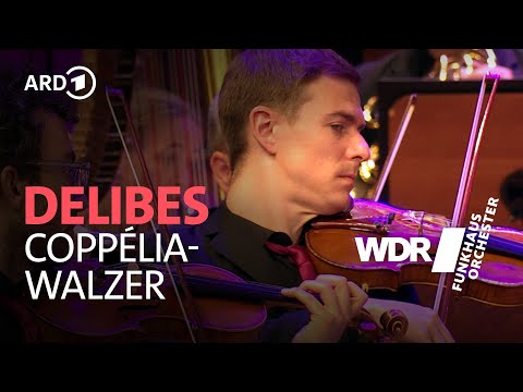 Delibes - Coppélia Waltz | WDR Funkhausorchester