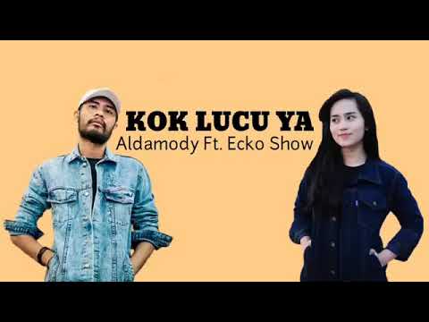 Lirik lagu KO LUCU YA ecko show ft Aldamody