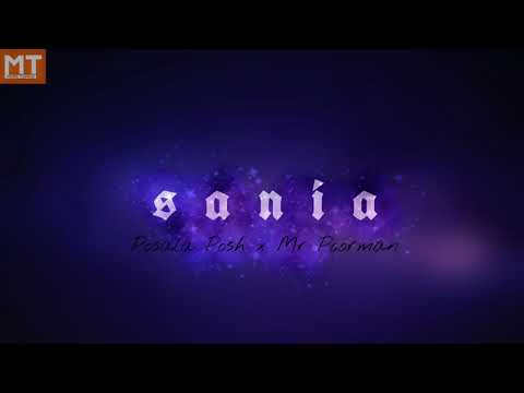Sania - Posala ‘Posh’ ft ( Mr Poorman & Bruthadougy)