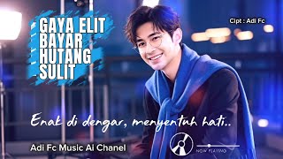 Download lagu GAYA ELIT ,BAYAR HUTANG SULIT,BY ADI FC,Lagu pop Melayu dangdut religi islami menyentuh hati 🎧🕺 mp3