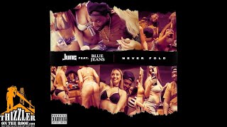 June ft. BlueJeans - Never Fold [Thizzler.com Exclusive]
