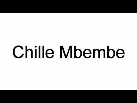 How To Pronounce Chille Mbembe