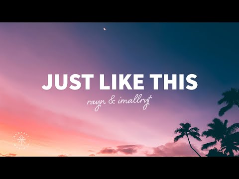 rayn & imallryt - just like this (Lyrics)