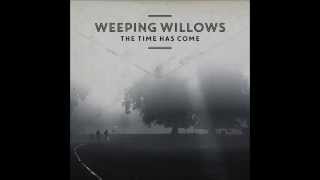 Weeping Willows - The Time has Come