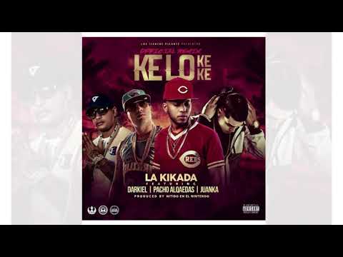 Kelo ke ke - La kikada ft Darkiel .  Pacho  . Juanka