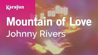 Mountain of Love - Johnny Rivers | Karaoke Version | KaraFun