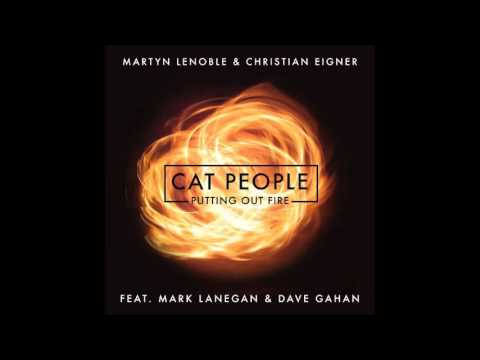Cat People (Putting Out Fire) - Martyn LeNoble & Christian Eigner feat. Mark Lanegan & Dave Gahan