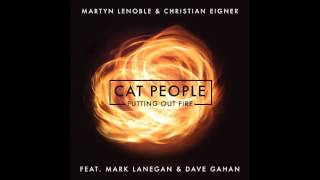 Cat People (Putting Out Fire) - Martyn LeNoble &amp; Christian Eigner feat. Mark Lanegan &amp; Dave Gahan