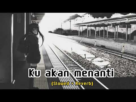 Ku Akan Menanti - Nikita Willy (Slowed + Reverb)